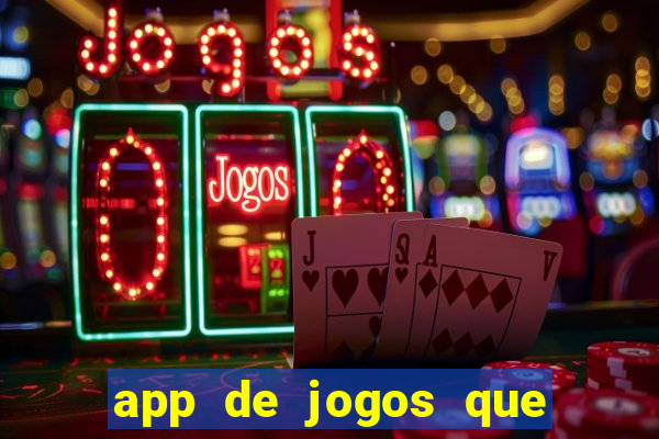 app de jogos que dao dinheiro de verdade